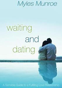 WAITING AND DATING: A SENSIBLE GUIDE TO A FULFILLING LOVE RELATIONSHIP