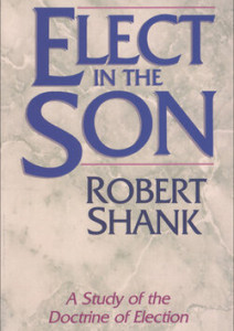 Elect in the son (A study of the doctrine of election)